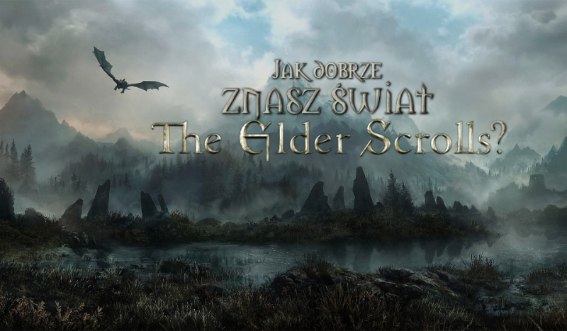 Jak dobrze znasz świat „The Elder Scrolls”?