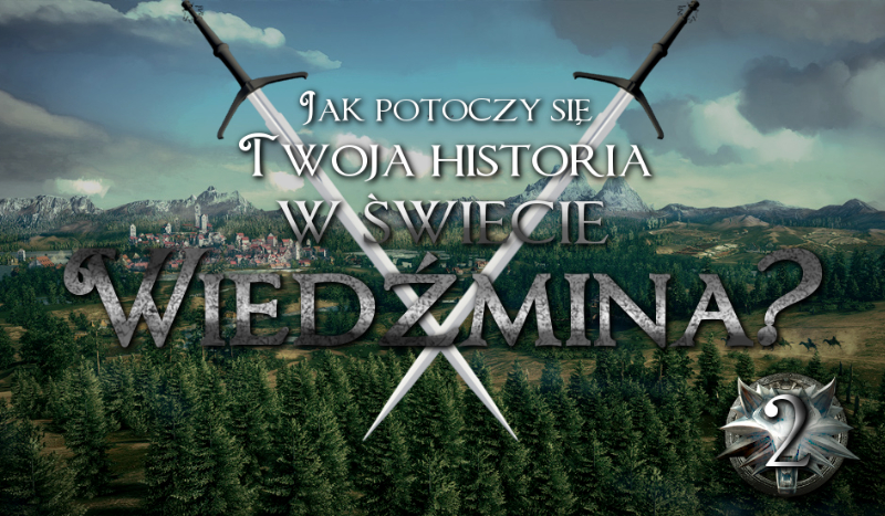 Jak potoczy się Twoja historia w świecie „Wiedźmina”? #2