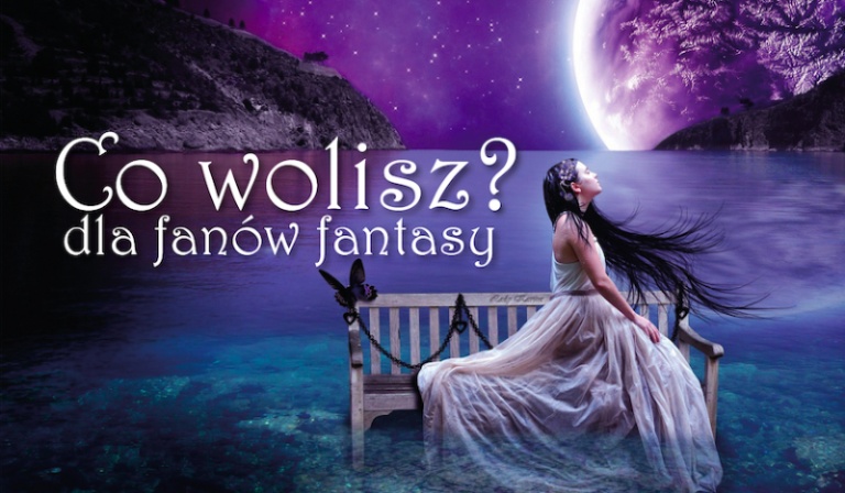 10 pytań z serii „Co wolisz?” dla fanów fantasy!