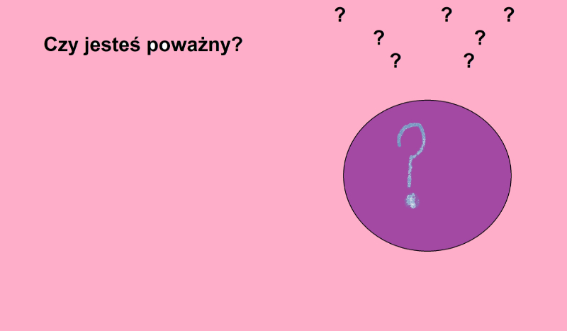 Czy jesteś poważny????