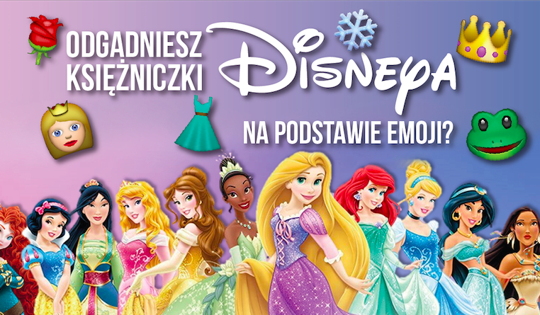 Czy odgadniesz księżniczki Disneya przedstawione za pomocą emoji?