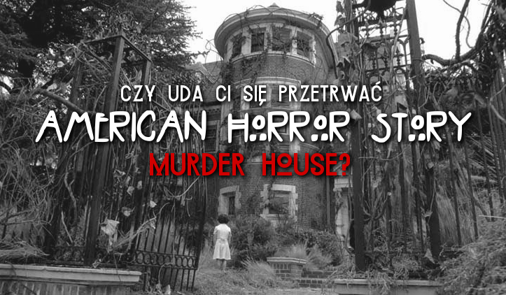 Czy uda Ci się przetrwać w „American Horror Story: Murder House”?