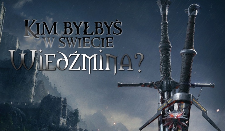 Kim byłbyś w świecie Wiedźmina?