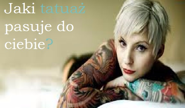 Jaki tatuaż pasuje do ciebie ?