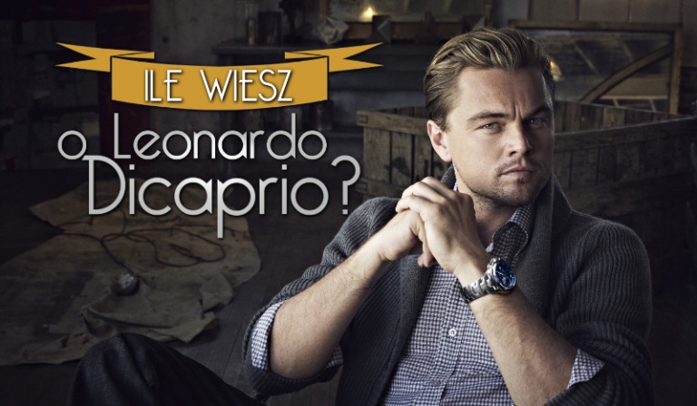 Ile wiesz o Leonardo Dicaprio?