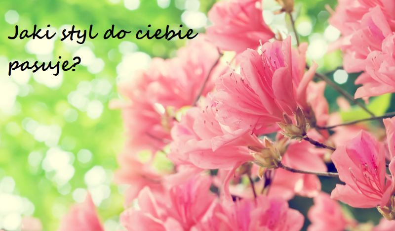 Jaki styl do ciebie pasuje?