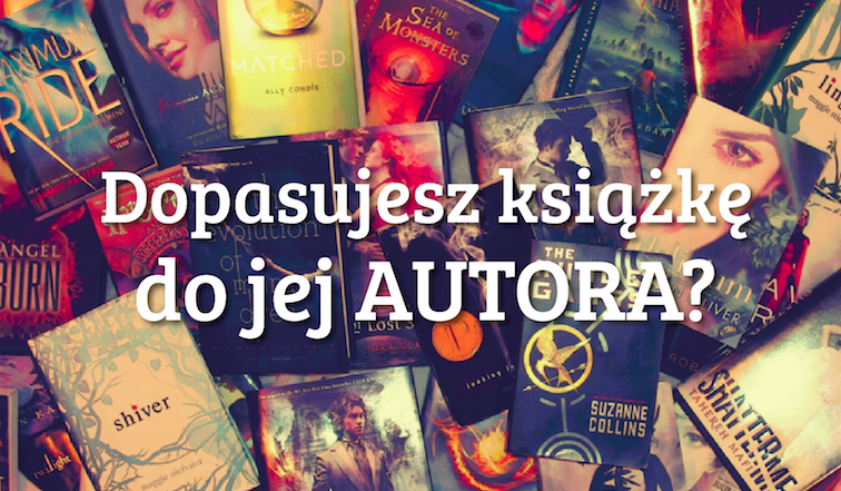 Czy dopasujesz książkę do autora?