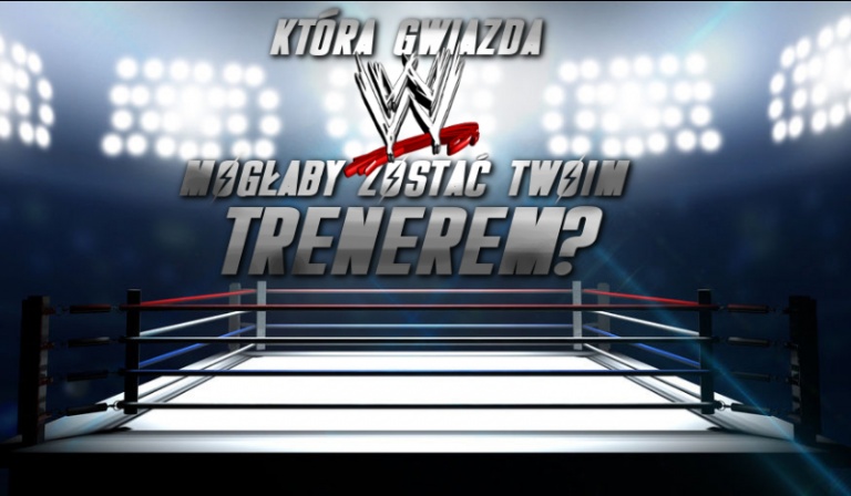 Która gwiazda WWE mogłaby zostać Twoim trenerem?