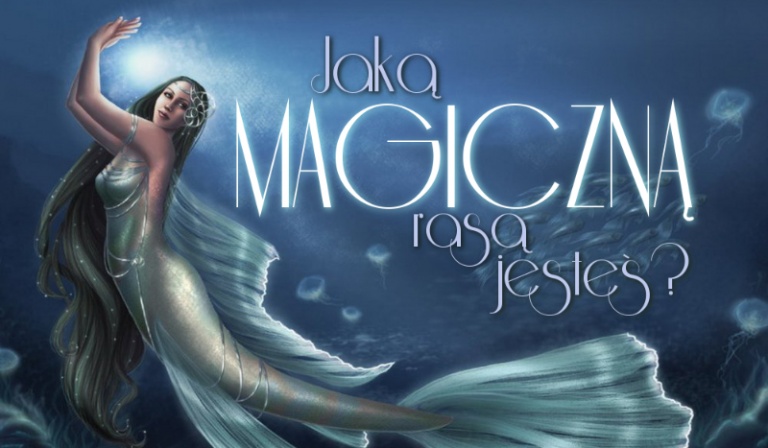 Jaką magiczną rasą jesteś?
