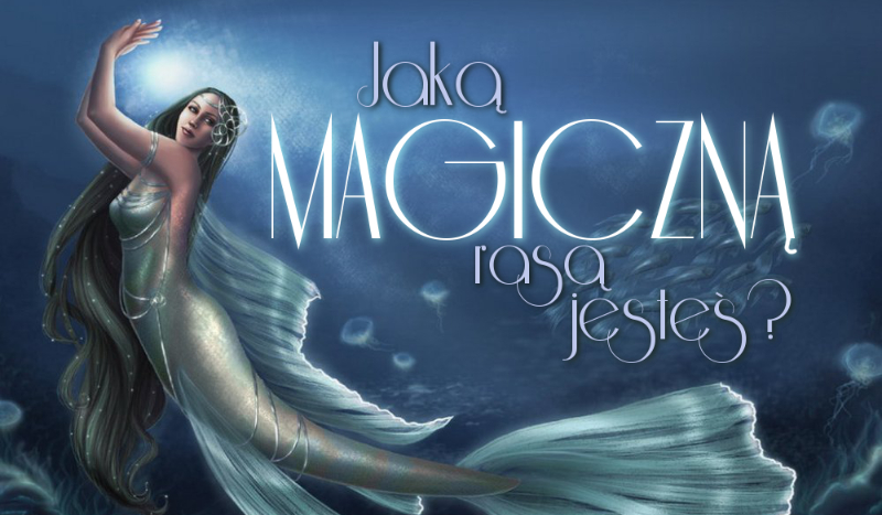 Jaką magiczną rasą jesteś?