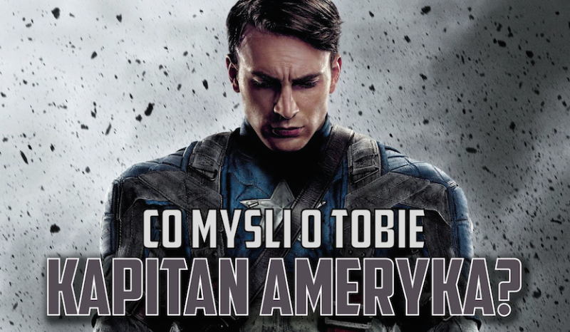 Co myśli o Tobie Kapitan Ameryka?