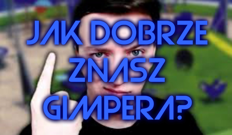Jak dobrze znasz Gimpera?