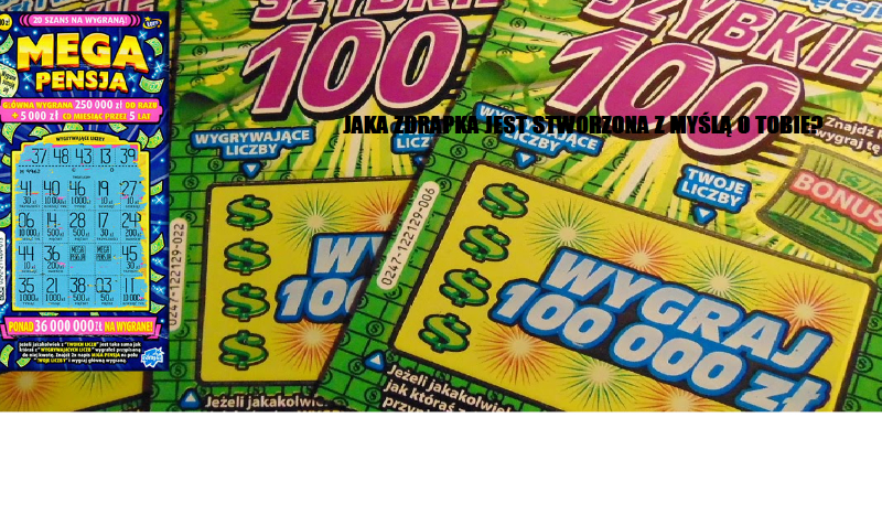 Jaka zdrapka jest stworzona z myślą o tobie?