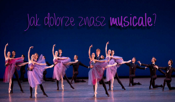 Jak dobrze znasz musicale?