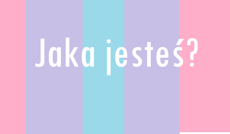 Jaka jesteś?