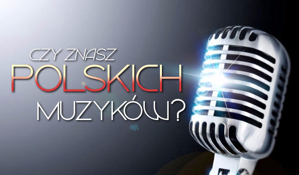 Czy znasz polskich muzyków?