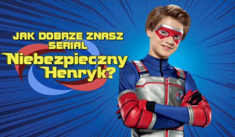 Jak dobrze znasz serial „Niebezpieczny Henryk”?