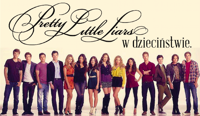 Czy uda Ci się odgadnąć jak bohaterzy z serialu Pretty Little Liars wyglądali w dzieciństwie?