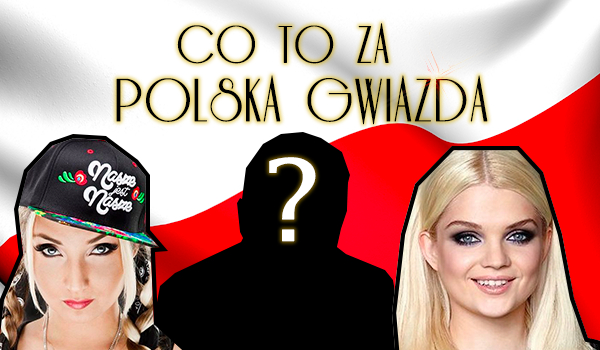 Czy znasz polskie gwiazdy muzyki?