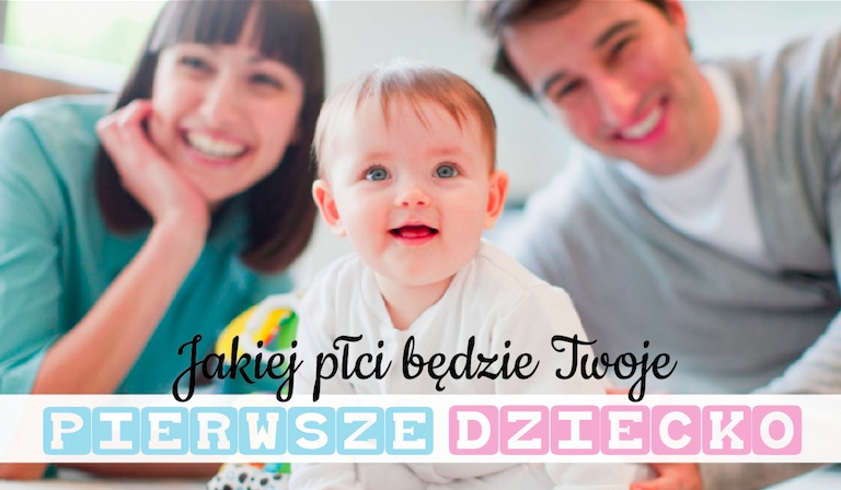 Jakiej płci będzie Twoje pierwsze dziecko?
