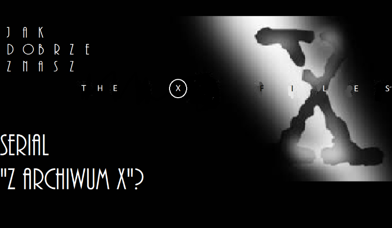 Jak dobrze znasz serial „Z archiwum X”?