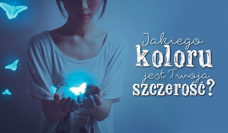 Jakiego koloru jest Twoja szczerość?