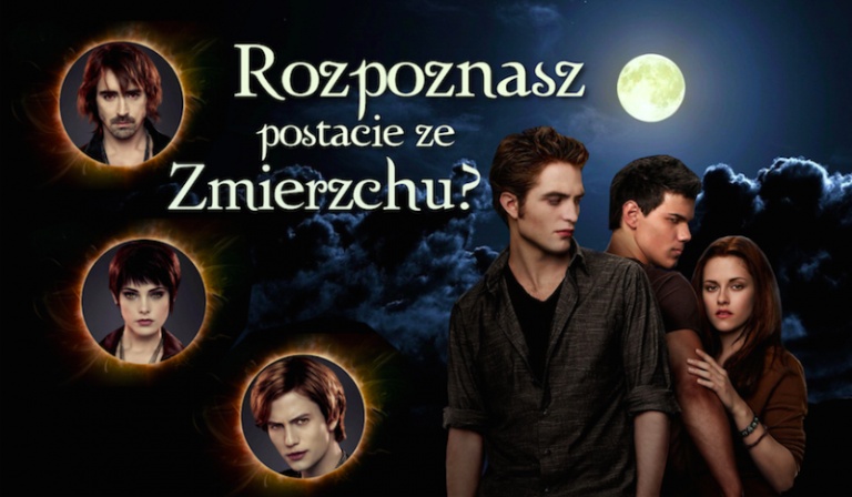 Czy uda Ci się dopasować wszystkie postacie z sagi Zmierzch do ich zdjęć?