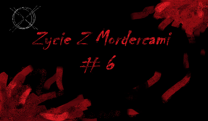 Życie Z Mordercami/ Chowanego! #6 1/2