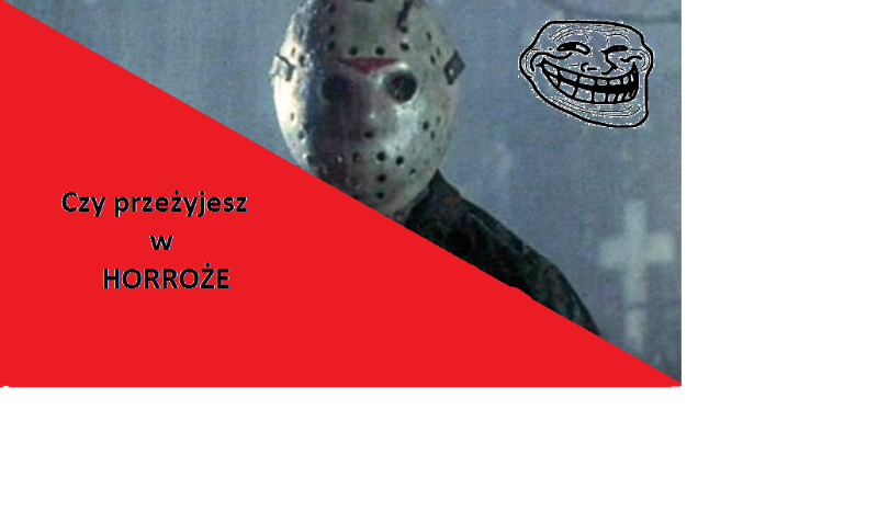 Czy uda ci się przeżyć w horroże?