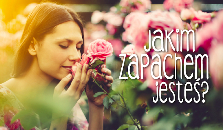 Jakim zapachem jesteś?