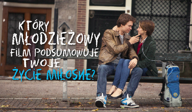Który młodzieżowy film podsumowuje Twoje życie miłosne?