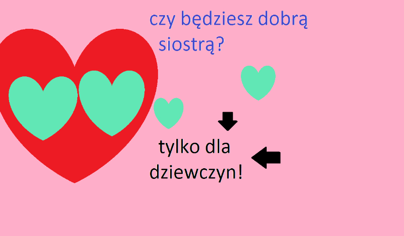 czy będziesz dobrą siostrą?