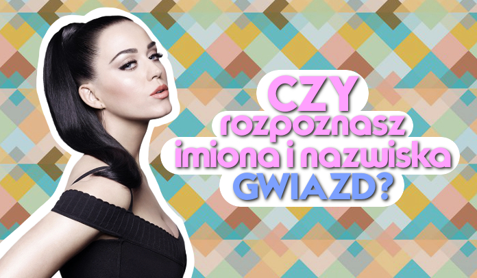 Czy rozpoznasz imiona i nazwiska gwiazd?