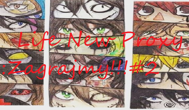 Life New Proxy :Zagrajmy !!!#2