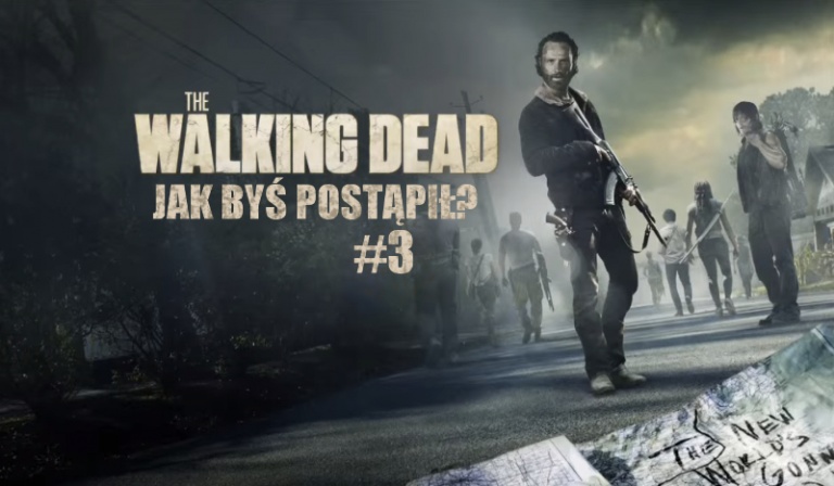 Jak byś postąpił w „The Walking Dead” #3