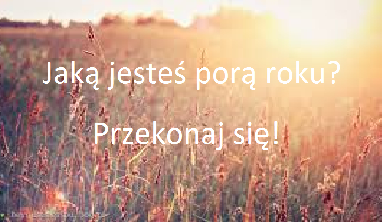 Jaką porą roku jesteś?