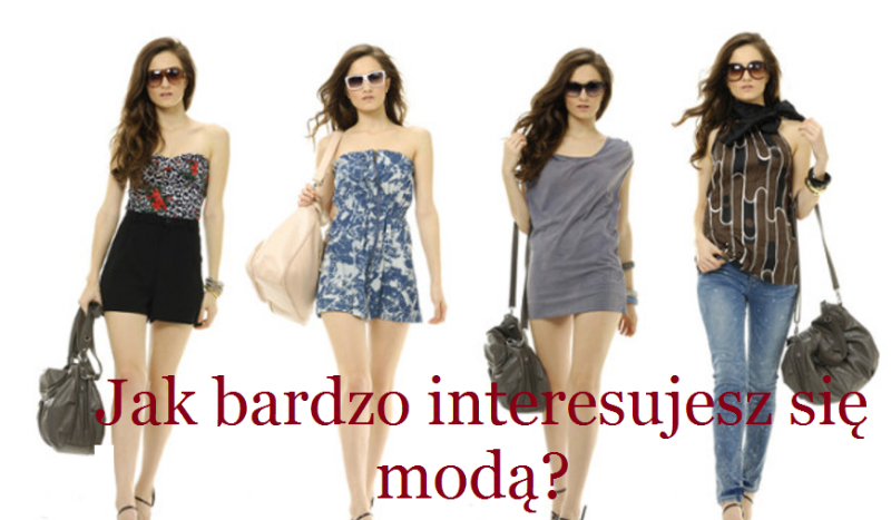 Jak bardzo kochasz modę?