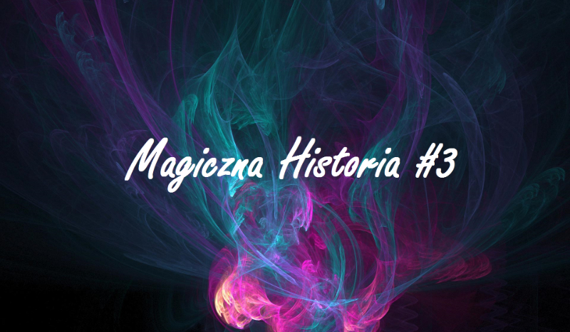 Magiczna historia #3