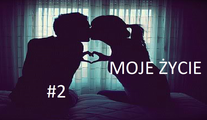 Moje Życie #2