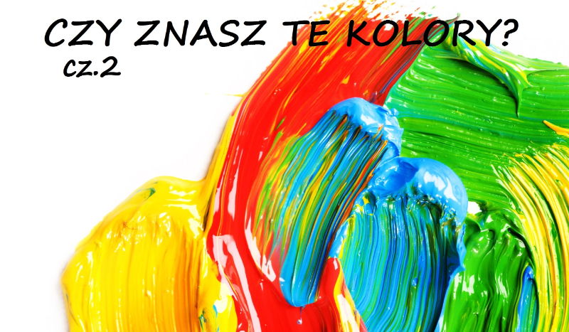 Jesteś znawcą kolorów? część 2