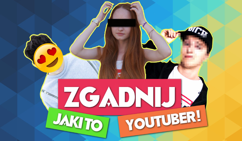 Zgadnij jaki to Youtuber!