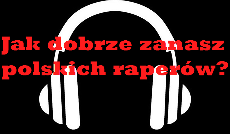 Jak dobrze znasz polskich raperów?