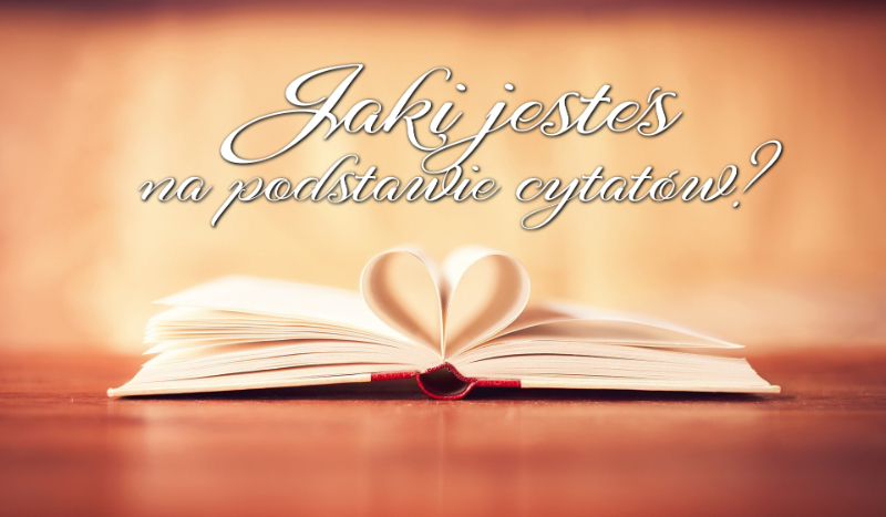 Jaki jesteś na podstawie cytatów?
