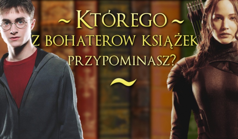 Którego z bohaterów książek najbardziej przypominasz?