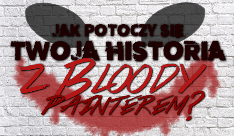 Jak potoczy się Twoja historia z Bloody Painterem?