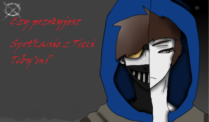 Czy przeżyjesz spotkanie z Ticci Toby’m? #3
