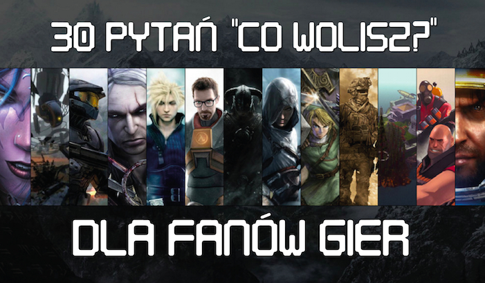 30 pytań „Co wolisz?” o grach i komputerze!