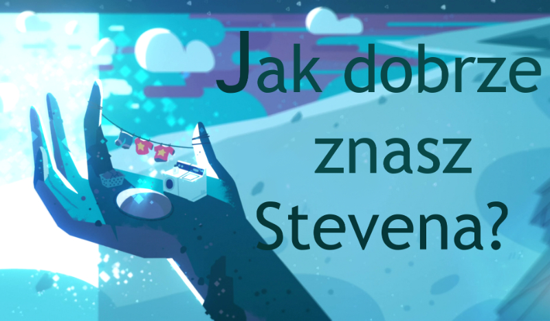 Jak dobrze znasz serial „Steven Universe”?