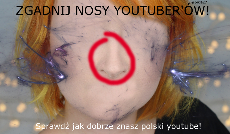 ZGADNIJ NOSY YOUTUBER’ÓW!