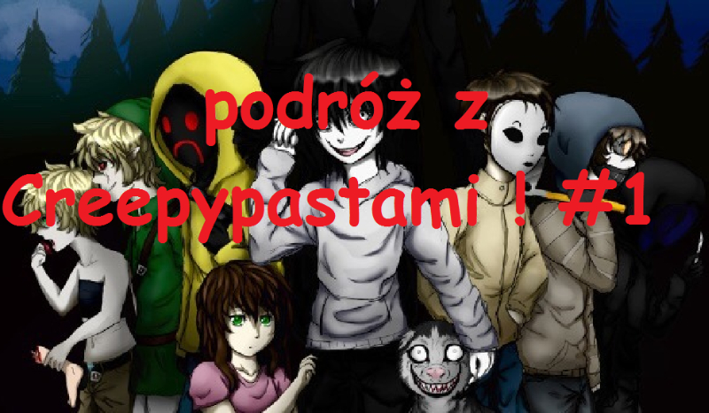 Podróż z Creepypastami ! #1 – Partner